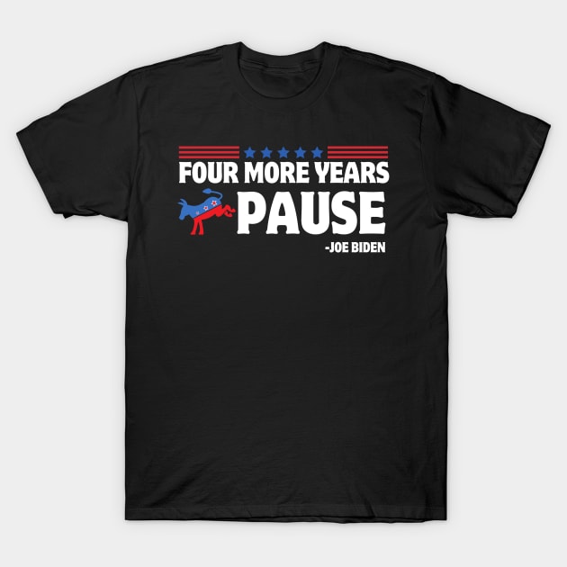 Four More Years Pause Joe Biden Funny Biden Saying Donkey 2024 T-Shirt by zofry's life